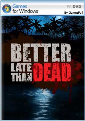 Descargar Better Late Than DEAD – PLAZA para 
    PC Windows en Español es un juego de Accion desarrollado por Odin Game Studio